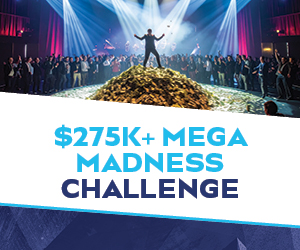 $275K + Mega Madness Challenge